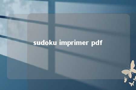 sudoku imprimer pdf -第1张图片-FreeGameStops.com - Your #1 Destination for Free Online Games & Mini Games