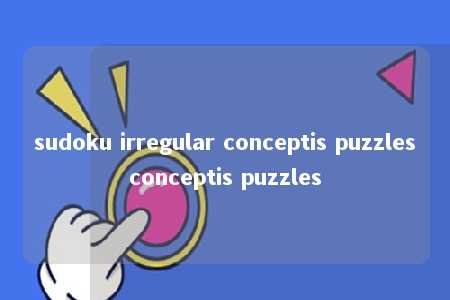 sudoku irregular conceptis puzzlesconceptis puzzles -第1张图片-FreeGameStops.com - Your #1 Destination for Free Online Games & Mini Games