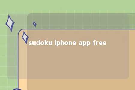 sudoku iphone app free -第1张图片-FreeGameStops.com - Your #1 Destination for Free Online Games & Mini Games