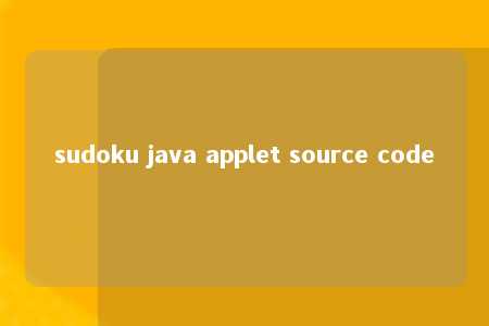 sudoku java applet source code -第1张图片-FreeGameStops.com - Your #1 Destination for Free Online Games & Mini Games
