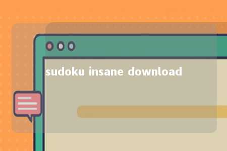 sudoku insane download -第1张图片-FreeGameStops.com - Your #1 Destination for Free Online Games & Mini Games