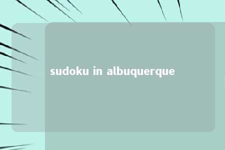 sudoku in albuquerque -第1张图片-FreeGameStops.com - Your #1 Destination for Free Online Games & Mini Games sudoku in albuquerque -第1张图片-FreeGameStops.com - Your #1 Destination for Free Online Games & Mini Games