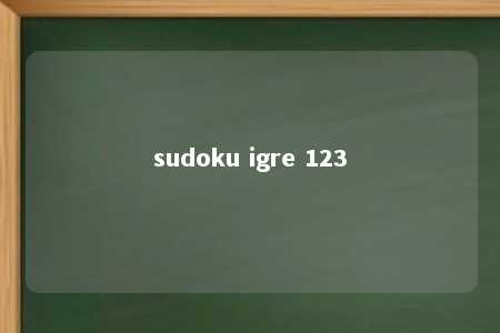 sudoku igre 123 -第1张图片-FreeGameStops.com - Your #1 Destination for Free Online Games & Mini Games sudoku igre 123 -第1张图片-FreeGameStops.com - Your #1 Destination for Free Online Games & Mini Games