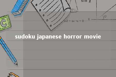 sudoku japanese horror movie -第1张图片-FreeGameStops.com - Your #1 Destination for Free Online Games & Mini Games sudoku japanese horror movie -第1张图片-FreeGameStops.com - Your #1 Destination for Free Online Games & Mini Games