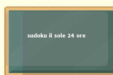 sudoku il sole 24 ore -第1张图片-FreeGameStops.com - Your #1 Destination for Free Online Games & Mini Games sudoku il sole 24 ore -第1张图片-FreeGameStops.com - Your #1 Destination for Free Online Games & Mini Games