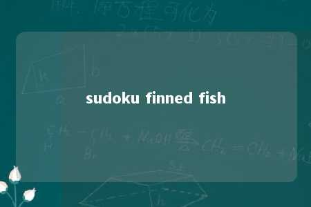 sudoku finned fish -第1张图片-FreeGameStops.com - Your #1 Destination for Free Online Games & Mini Games