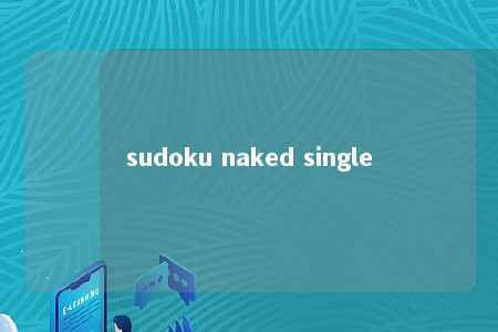 sudoku naked single -第1张图片-FreeGameStops.com - Your #1 Destination for Free Online Games & Mini Games