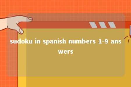 sudoku in spanish numbers 1-9 answers -第1张图片-FreeGameStops.com - Your #1 Destination for Free Online Games & Mini Games sudoku in spanish numbers 1-9 answers -第1张图片-FreeGameStops.com - Your #1 Destination for Free Online Games & Mini Games
