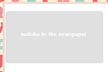 sudoku in the newspaper -第1张图片-FreeGameStops.com - Your #1 Destination for Free Online Games & Mini Games