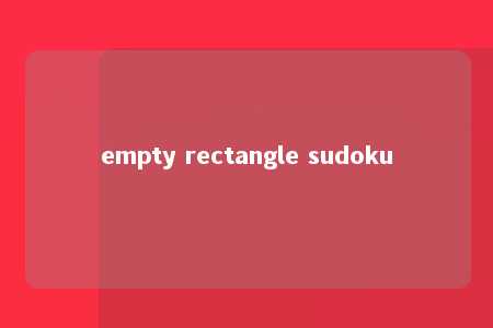 empty rectangle sudoku -第1张图片-FreeGameStops.com - Your #1 Destination for Free Online Games & Mini Games