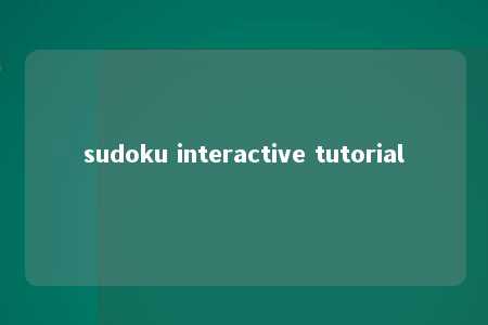 sudoku interactive tutorial -第1张图片-FreeGameStops.com - Your #1 Destination for Free Online Games & Mini Games