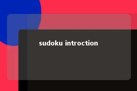 sudoku introction -第1张图片-FreeGameStops.com - Your #1 Destination for Free Online Games & Mini Games