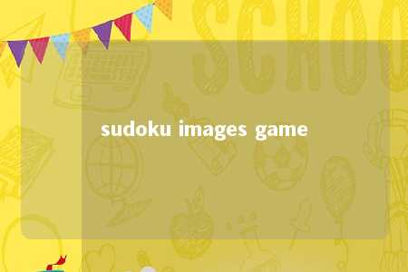 sudoku images game -第1张图片-FreeGameStops.com - Your #1 Destination for Free Online Games & Mini Games
