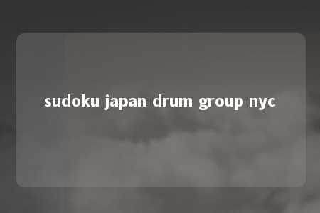 sudoku japan drum group nyc -第1张图片-FreeGameStops.com - Your #1 Destination for Free Online Games & Mini Games