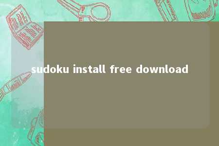 sudoku install free download -第1张图片-FreeGameStops.com - Your #1 Destination for Free Online Games & Mini Games