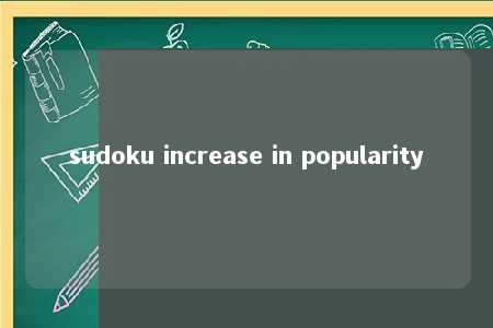 sudoku increase in popularity -第1张图片-FreeGameStops.com - Your #1 Destination for Free Online Games & Mini Games
