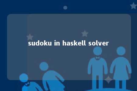 sudoku in haskell solver -第1张图片-FreeGameStops.com - Your #1 Destination for Free Online Games & Mini Games sudoku in haskell solver -第1张图片-FreeGameStops.com - Your #1 Destination for Free Online Games & Mini Games