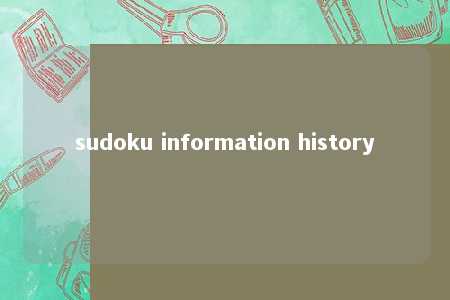 sudoku information history -第1张图片-FreeGameStops.com - Your #1 Destination for Free Online Games & Mini Games