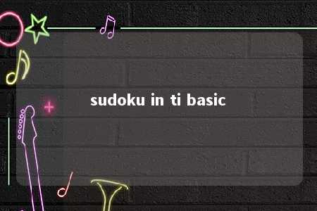 sudoku in ti basic -第1张图片-FreeGameStops.com - Your #1 Destination for Free Online Games & Mini Games